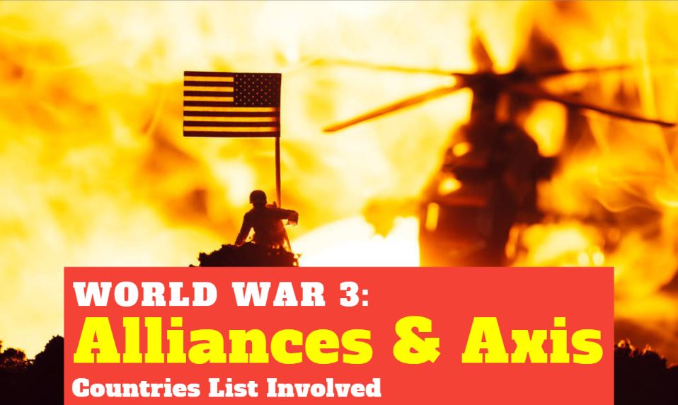 World War 3 Alliances and Axis: Countries List Involved